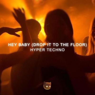 Hey Baby (Drop It to the Floor) By Fyex, HYPER DEMON, Mr. Demon's cover