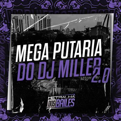 Mega Putaria do Dj Miller 2.0's cover