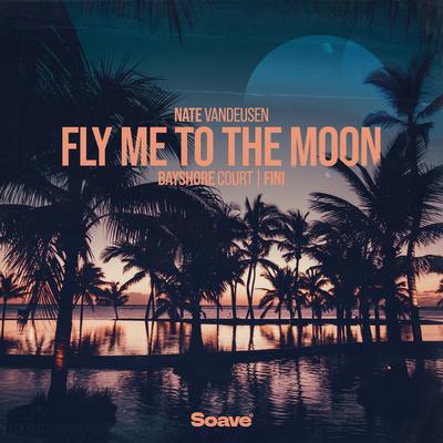 Fly Me to the Moon By Nate VanDeusen, Fini, Bayshore Court's cover