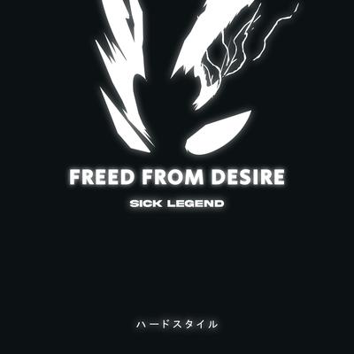 FREED FROM DESIRE HARDSTYLE By SICK LEGEND's cover