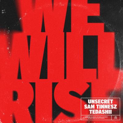 We Will Rise By Sam Tinnesz, UNSECRET, Tedashii's cover