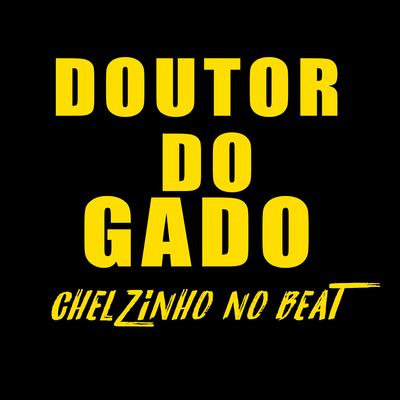 Doutor do Gado By Chelzinho No Beat's cover
