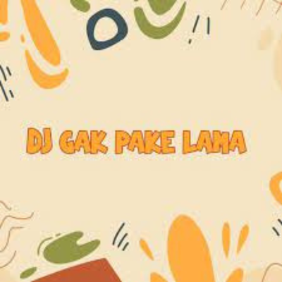 Dj Gak Pake Lama's cover