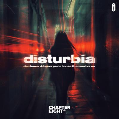 Disturbia By Dan Haward, George da House, Emma Horan's cover