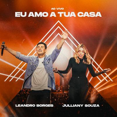 Eu Amo a Tua Casa (Ao Vivo) By Leandro Borges, Julliany Souza's cover