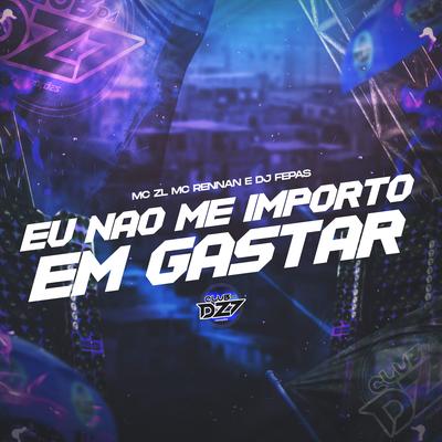 EU NÃO ME IMPORTO EM GASTAR's cover