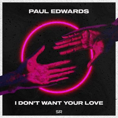 I Don't Want Your Love By Paul Edwards's cover