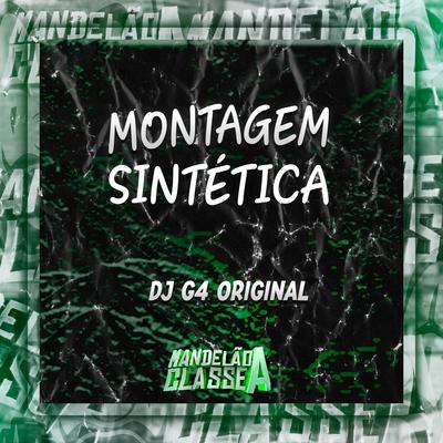 Montagem Sintética By DJ G4 ORIGINAL's cover
