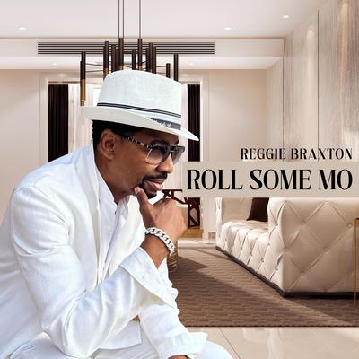 Roll Some Mo By Reggie Braxton's cover