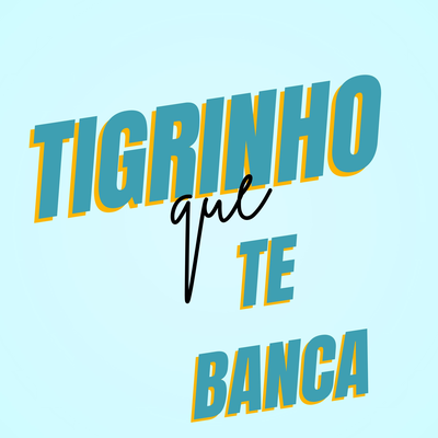 Tigrinho Que Te Banca's cover