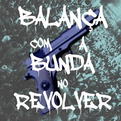 BALANÇA COM A BUNDA NO REVÓLVER's cover