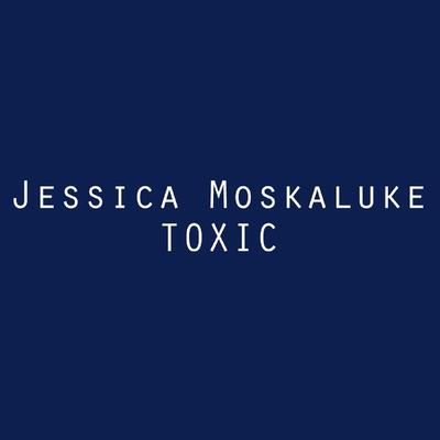 Toxic (Acoustic) By Jess Moskaluke's cover