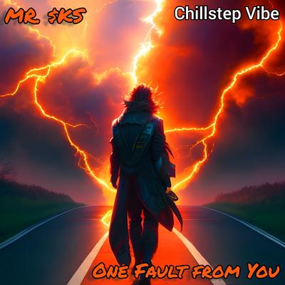 One Fault from You (Chillstep Vibe) By MR. $KS's cover