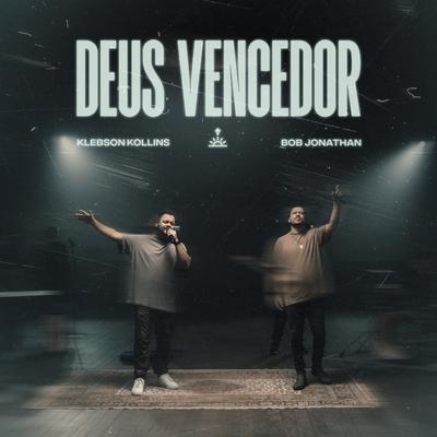 Deus Vencedor (Ao Vivo) By Klebson Kollins, Bob Jonathan's cover