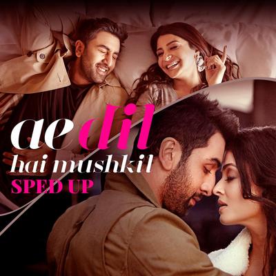 Ae Dil Hai Mushkil (Sped Up)'s cover