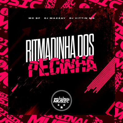 RITMADINHA DOS PECINHA By DJ MAZZAY, DJ VITTIN MG, MC BF's cover