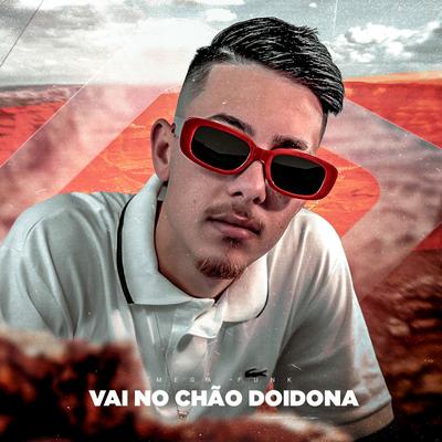 MEGA FUNK VAI NO CHAO DOIDONA By DJ B.BEATS's cover