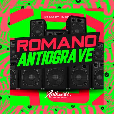 Romano Antiograve By MC Davi CPR, DJ LZ4's cover