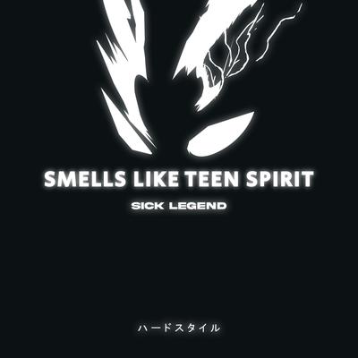 SMELLS LIKE TEEN SPIRIT HARDSTYLE By SICK LEGEND's cover