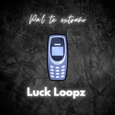 Pa'l Te Extraño By LUCK LOOPZ's cover