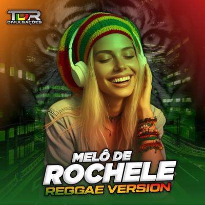 Melô De Rochele (Reggae Version) By TDR DIVULGAÇÕES's cover
