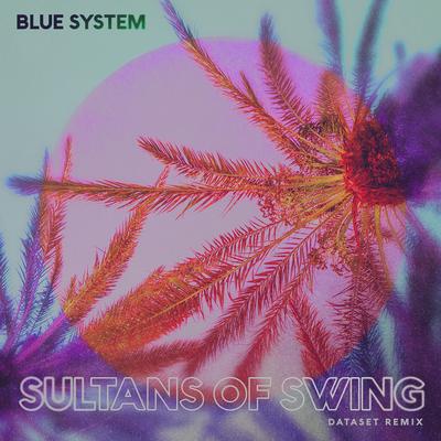 Sultans Of Swing (Dataset Remix) By Blue System, Dataset's cover