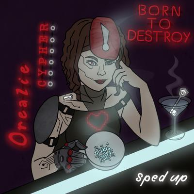 Born to Destroy (Sped up version)'s cover