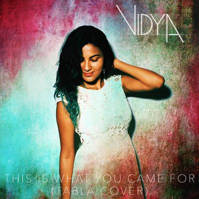 This Is What You Came For By Vidya Vox's cover