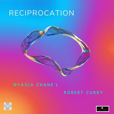 Reciprocation (Radio Edit) By Nyasia Chane'l, Robert Curry's cover