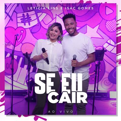 Se Eu Cair (Ao Vivo) By Letícia Lins, Isac Gomes's cover