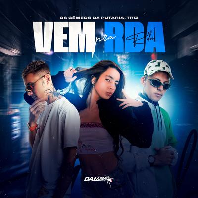 Vem Pra Rda By Os Gemeos da Putaria, Triz, DaLama's cover