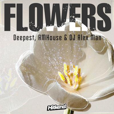 Flowers By Deepest, AMHouse, DJ Alex Man's cover