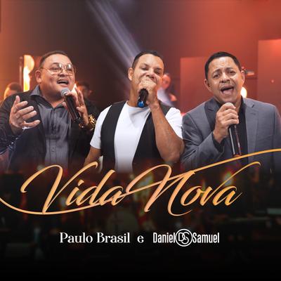 Vida Nova By Paulo Brasil, Daniel & Samuel's cover