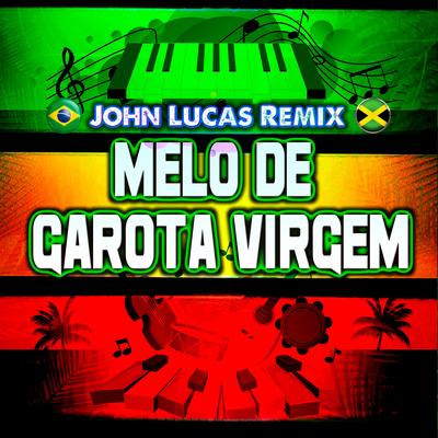 Melo de Garota Virgem By John Lucas Remix's cover