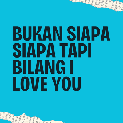 Bukan Siapa Siapa Tapi Bilang I Love You's cover