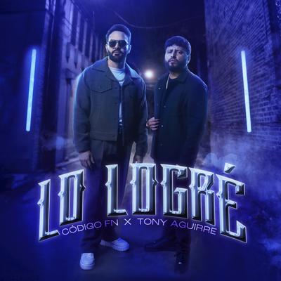Lo Logre By Código FN, Tony Aguirre's cover
