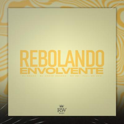 Rebolando Envolvente By Dj Dédda, Dj André Mendes, Mc RD, MC ZKW's cover