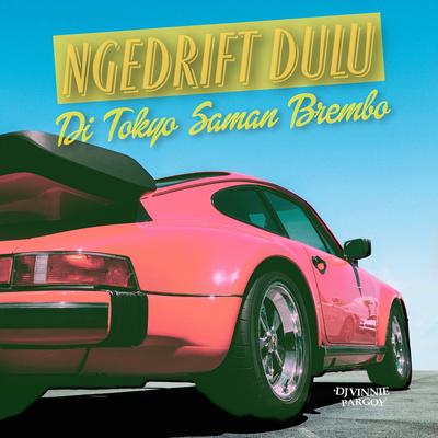 Ngedrift Dulu Di Tokyo Saman Brembo By DJ VINNIE PARGOY's cover