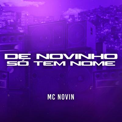 De Novinho Só Tem Nome By MC Novin's cover