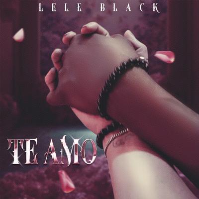 Te Amo By Lele Black's cover