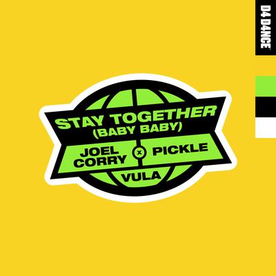 Stay Together (Baby Baby) [feat. Vula] By Joel Corry, Pickle, Vula's cover