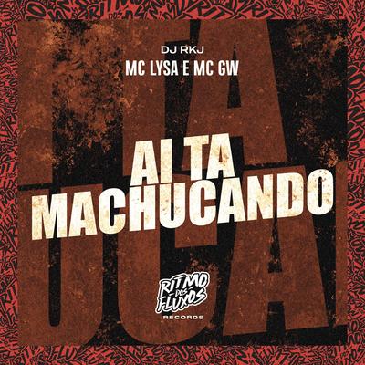 Ai Ta Machucando By Mc Lysa, Mc Gw, dj rkj's cover