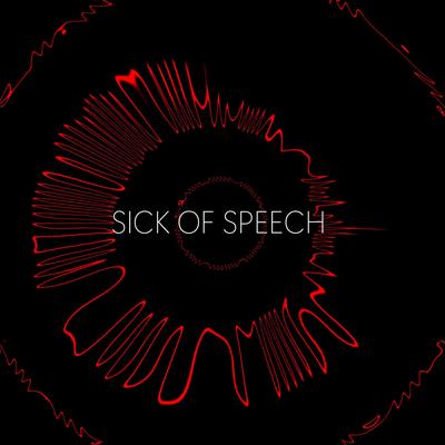 SICK OF SPEECH's cover