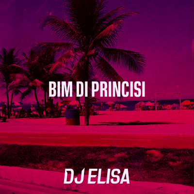 Bim Di Princisi By DJ Elisa's cover