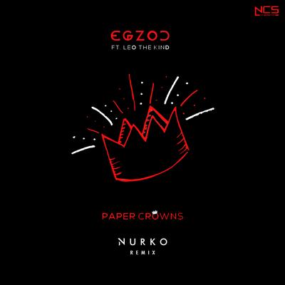 Paper Crowns (Nurko Remix) By Egzod, Leo The Kind, Nurko's cover