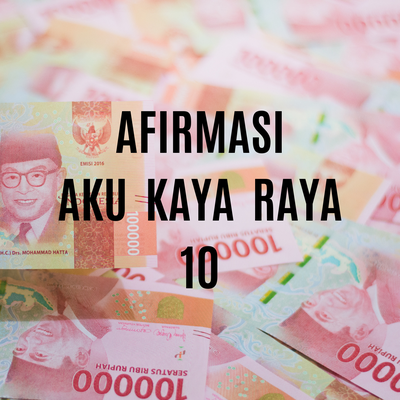 Afirmasi Aku Kaya Raya 10's cover