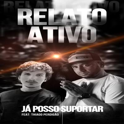 Já Posso Suportar By Relato Ativo, Tiago Perdigão's cover
