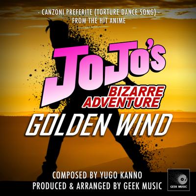 JoJo's Bizarre Adventure Golden Wind: Canzoni Preferite (Torture Dance Song) By Geek Music's cover