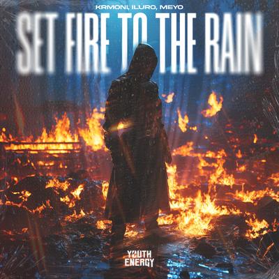 Set Fire to the Rain By Krmoni, ILURO, Meyo's cover