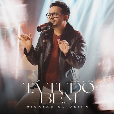 Tá Tudo Bem (Ao Vivo) By Misaias Oliveira, Todah Music's cover